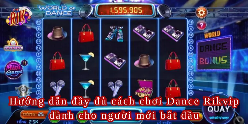 Hướng dẫn đầy đủ cách chơi Dance Rikvip dành cho người mới bắt đầu