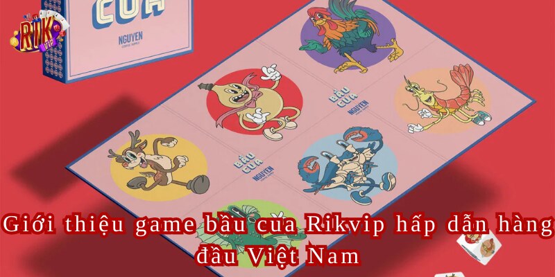 Bầu Cua Rikvip Trải Nghiệm Game Kiếm Tiền Hấp Dẫn Hàng Đầu