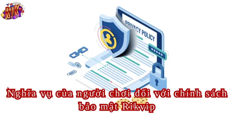 Nghĩa vụ của người chơi đối với chính sách bảo mật Rikvip
