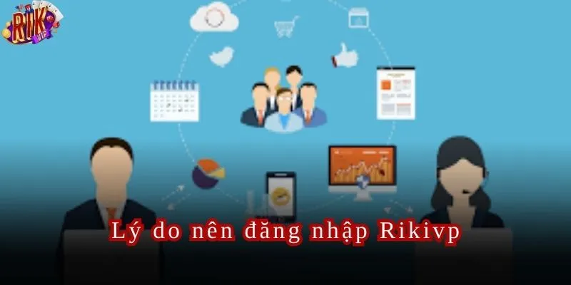 Lý do bạn phải đăng nhập Rikvip ngay hôm nay.