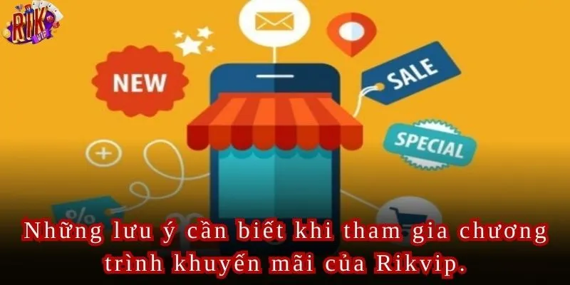 Những lưu ý cần biết khi tham gia chương trình khuyến mãi của Rikvip.