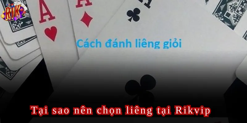 Tại sao nên chọn liêng tại Rikvip