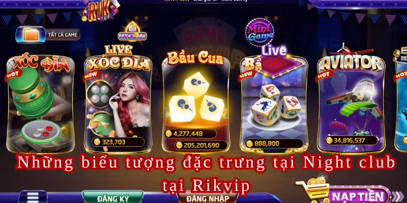 Những biểu tượng đặc trưng tại Night club tại Rikvip