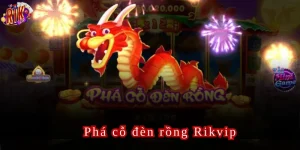 phá cỗ đền rồng rikvip