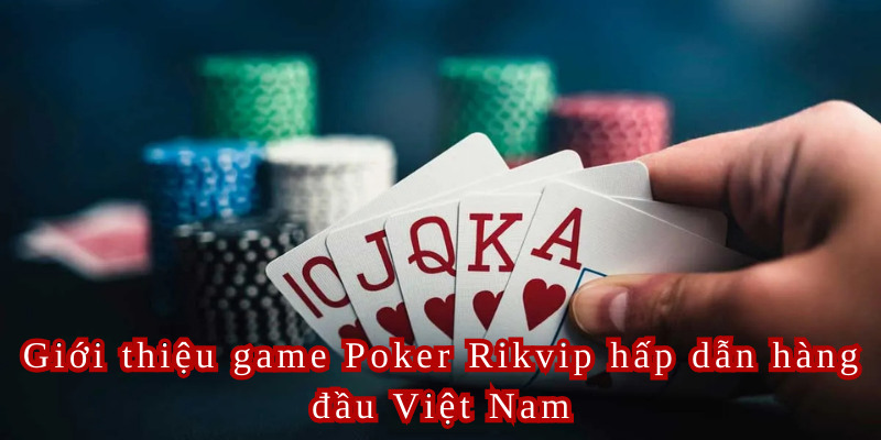 Poker Rikvip Trải Nghiệm Game Kiếm Tiền Hàng Đầu Năm 2024