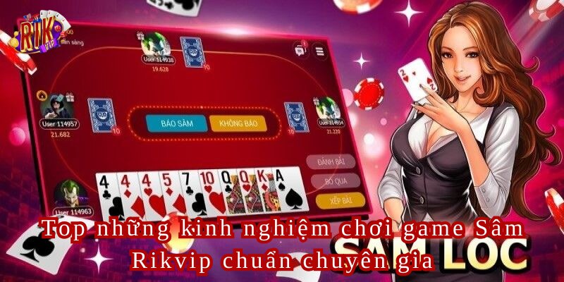 Top những kinh nghiệm chơi game Sâm Rikvip chuẩn chuyên gia