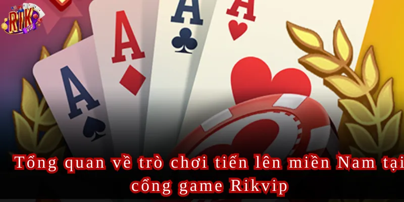 Tiến Lên Miền Nam Rikvip Thỏa Sức Chơi Và Nhận Quà Hấp Dẫn