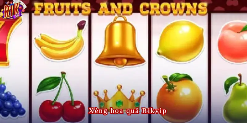 Xèng Hoa Quả Rikvip Cẩm nang chơi game xèng dễ thắng nhất