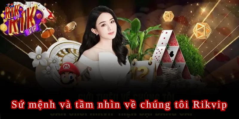 Sứ mệnh và tầm nhìn về chúng tôi Rikvip