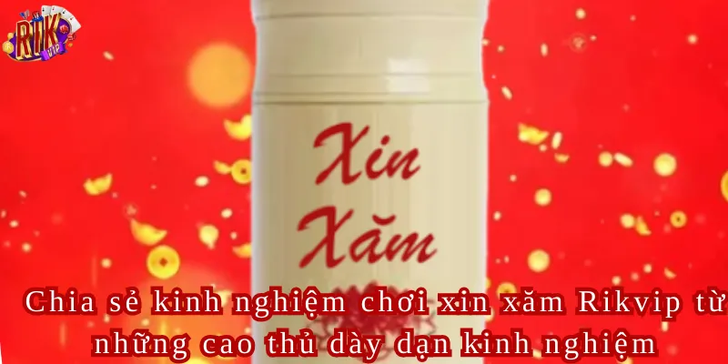 Chia sẻ kinh nghiệm chơi xin xăm Rikvip từ những cao thủ dày dạn kinh nghiệm